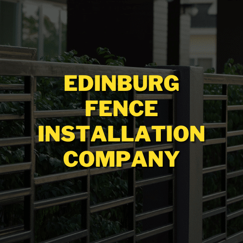 Edinburg Texas Fence Installation Company December 2023