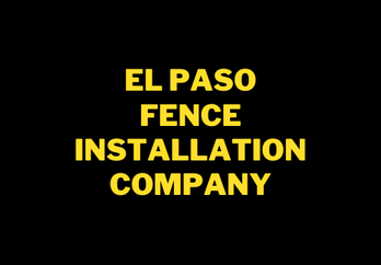 El Paso Fence Installation Company