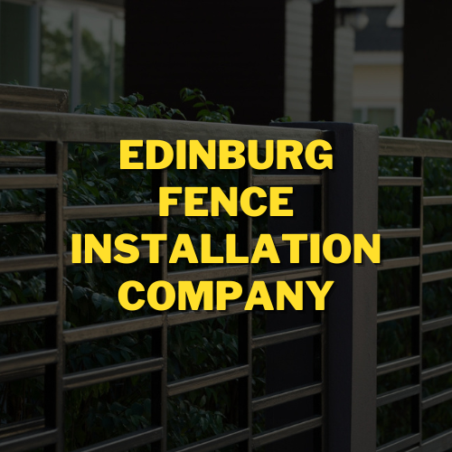 Edinburg Texas Fence Installation Company