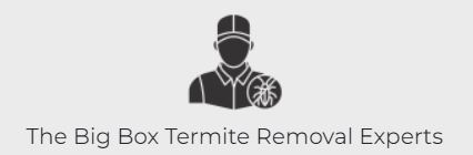 The Big Box Termite Removal Experts